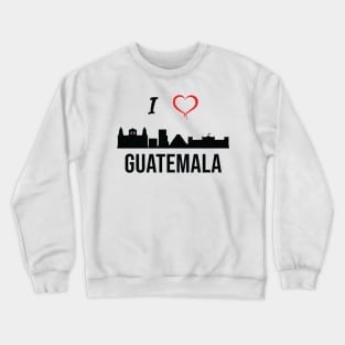 I love Guatemala City Skyline Guatemala Central America Crewneck Sweatshirt